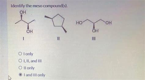 Solved Identify The Meso Compound S ОН НО он ОН ОН 1 ІІ ІІ