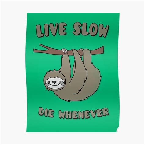 Funny And Cute Sloth Live Slow Die Whenever Cool Statement Lazy