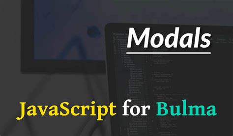 Javascript For Bulma Creating A Modal