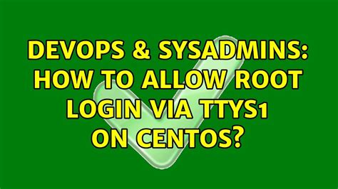 Devops Sysadmins How To Allow Root Login Via Ttys On Centos