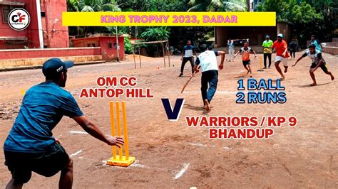 Om Cc Antop Hill Vs Warriors Kp Bhandup Ball Runs King