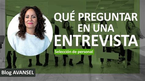 10 Preguntas Clave Para Hacer En Una Entrevista De Trabajo Como