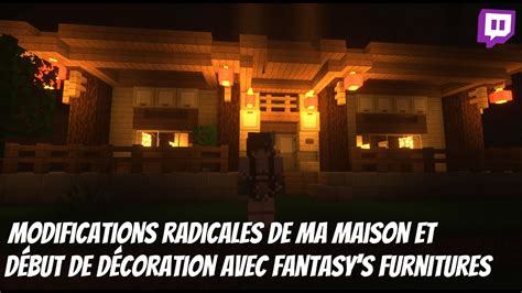 Rediff Twitch Modification radicale de ma maison et début de