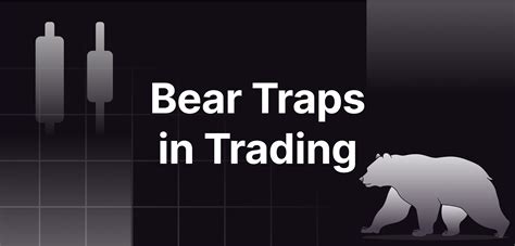 Dealing With Bear Traps In Trading Things To Consider