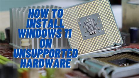 How To Install Windows 11 On Unsupported Hardware