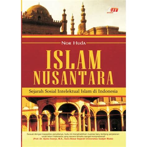 Jual Islam Nusantara Sejarah Sosial Intelektual Islam Di Indonesia