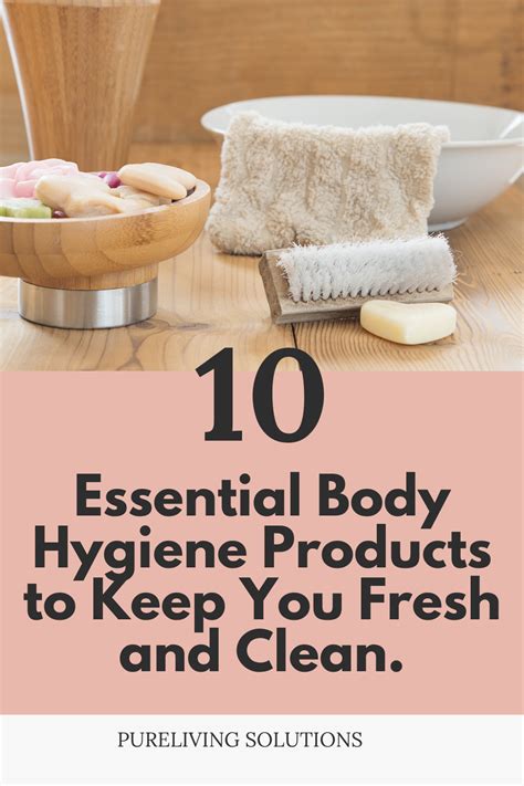 10 Essential Body Hygiene Products To Keep You Fresh And Clean By