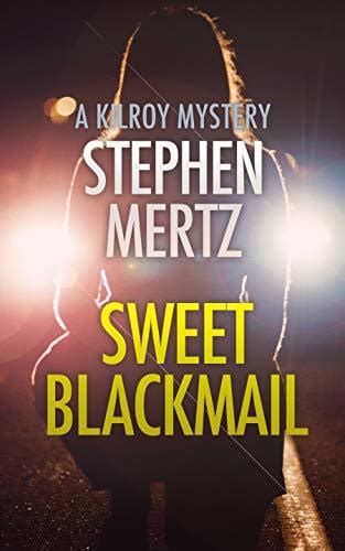 Sweet Blackmail A Kilroy Mystery By Stephen Mertz Goodreads