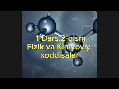 Kimyo 1 Dars 2 Qism FIZIK VA KIMYOVIY Xodisalar YouTube