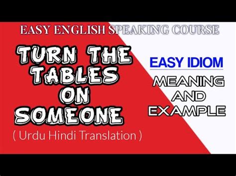 Idiom Turn The Tables On Someone Meaning And Examples In Urdu Hindi