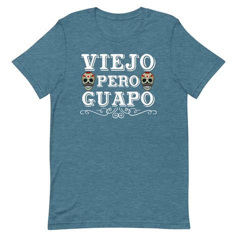 Viejo Pero Guapo T Shirt House Of Locos