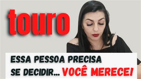 ♉ Touro Essa Pessoa Precisa Se Decidir VocÊ Merece Youtube