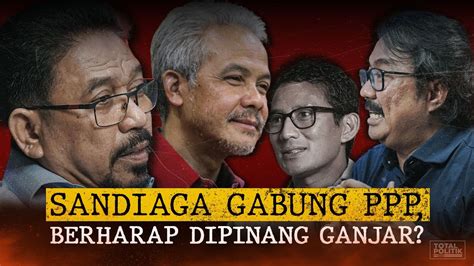 Sandiaga Gabung PPP Berharap Dipinang Ganjar Ft Zulfan Lindan