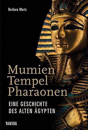 Mumien Tempel Pharaonen Eine Geschichte Des Alten Gypten Pharaonen