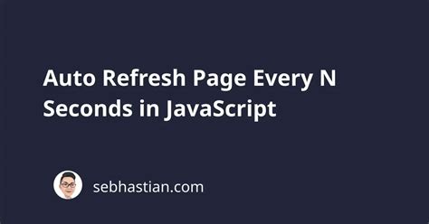 Auto Refresh Page Every N Seconds In Javascript Sebhastian