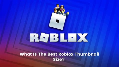 What Is The Best Roblox Thumbnail Size 2022 Update Brightchamps Blog