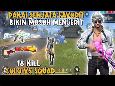 SOLO VS SQUAD PAKAI SENJATA FAVORIT AUTO PANEN 18 KILL FREE FIRE