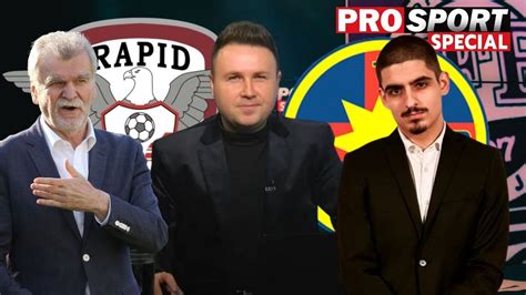 Prosport Specialdinu Gheorghe I Christi Lu Despre Rapid Fcsb