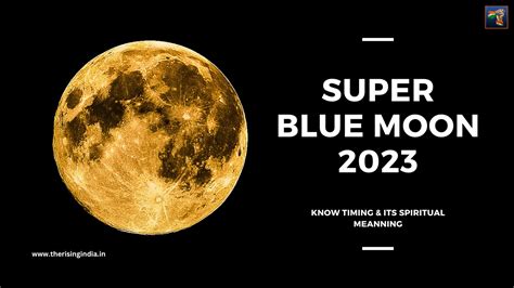 What Is Super Blue Moon 2023 Know Its Time And Meaning