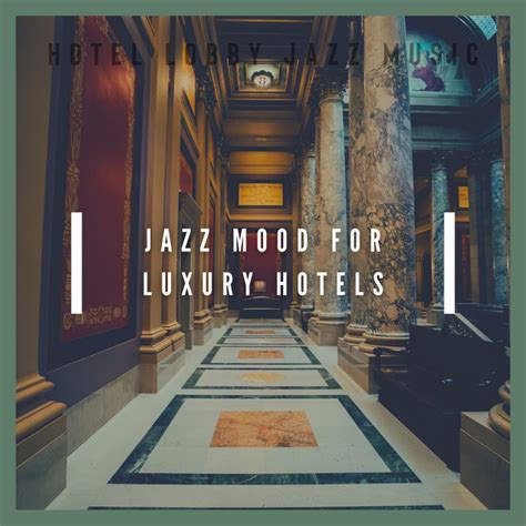 Jazz Mood For Luxury Hotels Album By Hotel Lobby Jazz Music Spotify