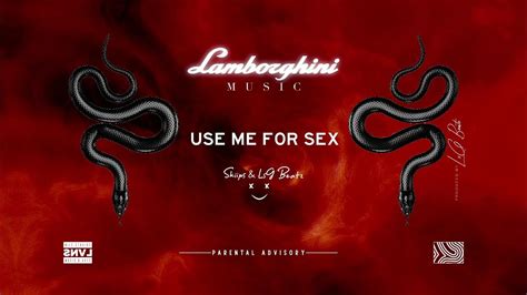 Skiips And Lsg Beatz Use Me For Sex Youtube