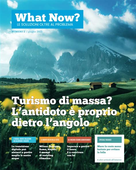 What Now Le Soluzioni Oltre Al Problema Numero 2 Turismo Di Massa Lantidoto è Proprio