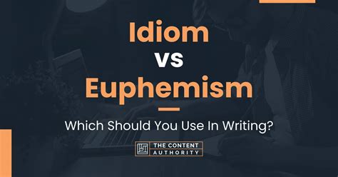 Idiom vs Euphemism: Which Should You Use In Writing?