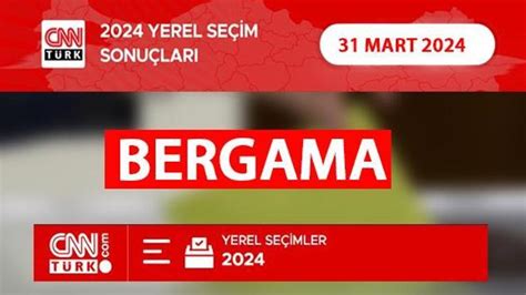 Bergama da kim hangi parti kazandı İzmir BERGAMA seçim sonuçları ve