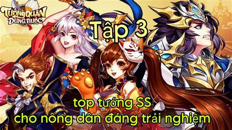 💥 Tướng Quân Dừng Bước Những Tướng Ss Cho Nông Dân đầu Game Full