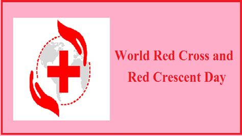 World Red Cross And Red Crescent Day Date History Significance