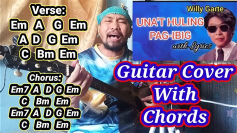 Una T Huling Pag Ibig By Willy Garte Guitar Cover With Chords