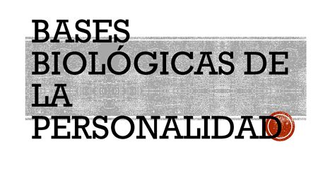 SOLUTION Bases Biol Gicas De La Personalidad Pptx Studypool