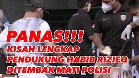 Kronologis Lengkap Pendukung Habieb Rizieq Tewas Ditembak Polisi YouTube