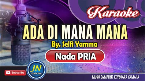 Ada Di Mana Mana Karaoke Music Keyboard Nada Pria By Selfi Yamma Youtube