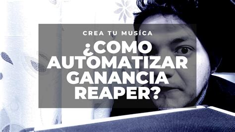 Reaper tutorial en Español Como Automatizar la Ganancia igual que