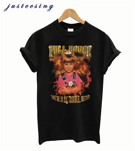 Full House Michelle Tanner Youre In Big Trouble Mister T Shirt