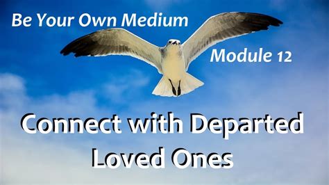 Connect To Loved Ones Finale Module Be Your Own Medium Cross The