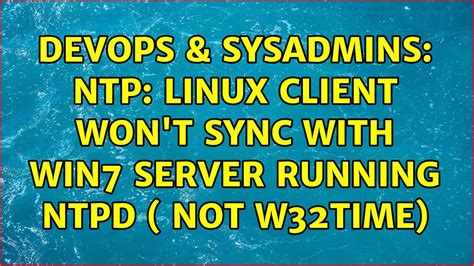 Devops Sysadmins Ntp Linux Client Won T Sync With Win Server