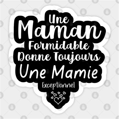 Une Maman Formidable Donne Toujours Une Mamie Exceptionnel Mom Sticker Teepublic