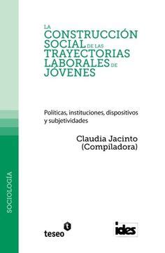 Libro La Construcci N Social De Las Trayectorias Laborales De J Venes