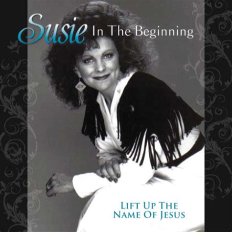 In The Beginning Lift Up The Name Of Jesus Christian Music Archive