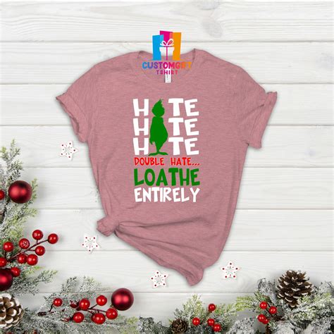 Hate Hate Hate Double Hate Loathe Entirely T Shirt Grinch Etsy