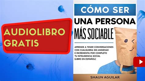 C Mo Ser Una Persona M S Sociable Shaun Aguilar Audiolibro Completo