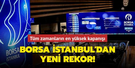 Borsa Stanbul Dan Yeni Rekor T M Zamanlar N En Y Ksek Kapan