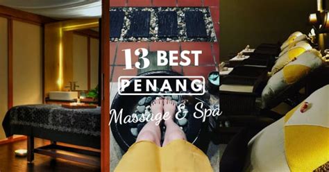 11 Best Places To Get A Full Body Or Foot Massage In Penang