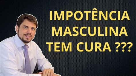 O Segredo Para A Cura Da Impotência Masculina - Impotência Masculina: Causas e Tratamentos Eficazes | Actualizado mayo 2026