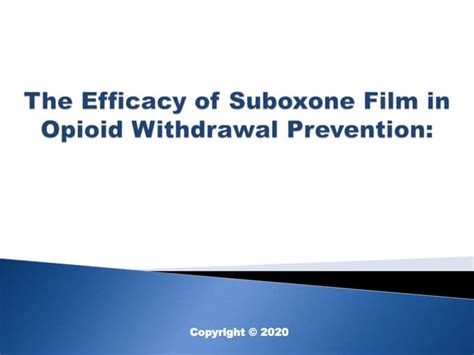 The Efficacy of Suboxone Film in Opioid Withdrawal Prevention: | PPT