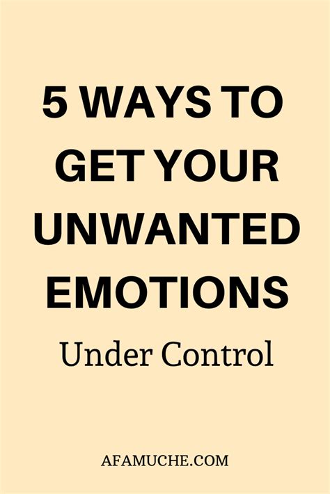 5 Ways To Get Your Unwanted Emotions Under Control Emotions How Are You Feeling Self Help