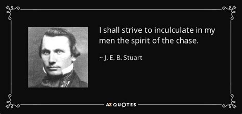 J E B Stuart Quote I Shall Strive To Inculculate In My Men The Spirit