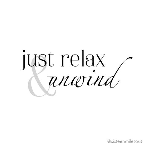 Just Relax And Unwind Relax Quotes Just Relax White Background Quotes